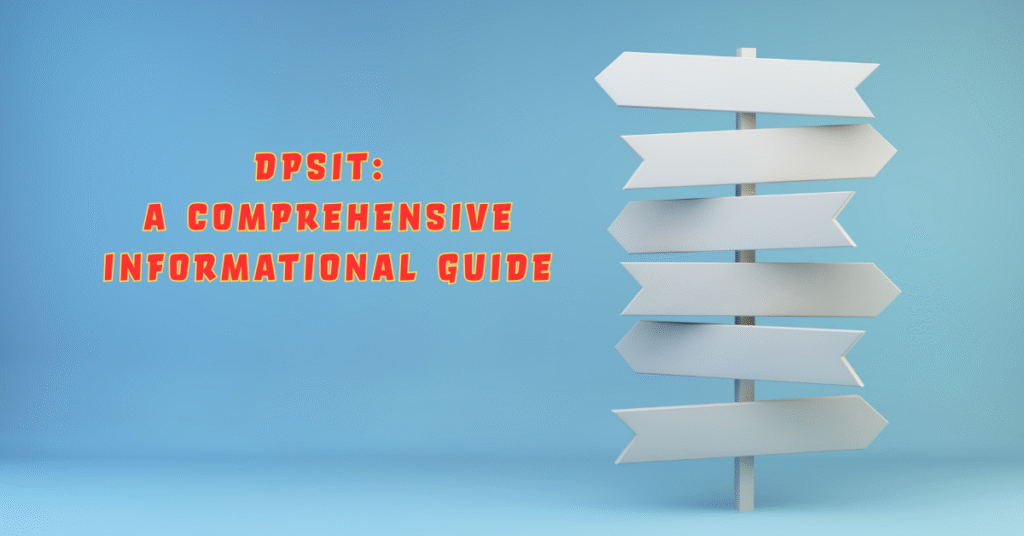 DPSIT: A Comprehensive Informational Guide