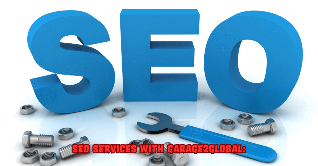 “Mastering Local SEO Services with Garage2Global: Strategies, Benefits, and Business Growth Insights”