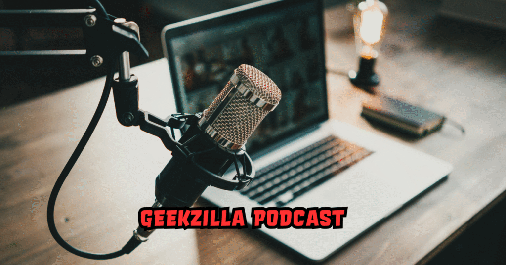 “Geekzilla Podcast: Exploring Its Origins, Content, and Lasting Influence on Modern Geek Culture”