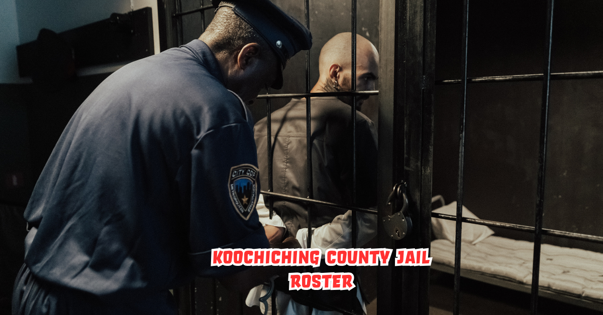 "Understanding the Koochiching County Jail Roster A Comprehensive