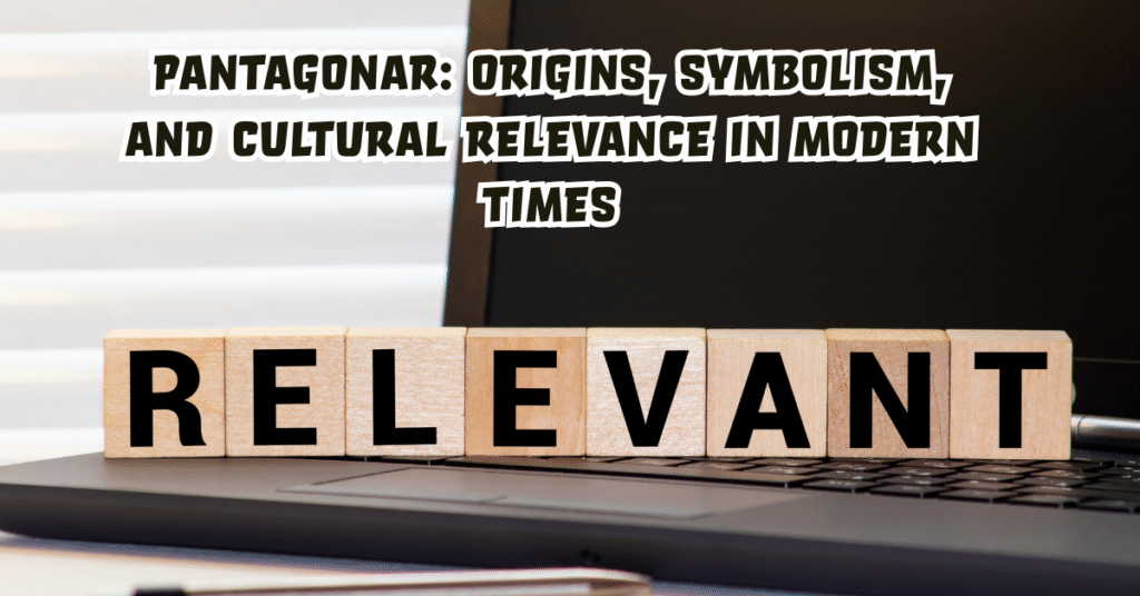 Pantagonar: Origins, Symbolism, and Cultural Relevance in Modern Times