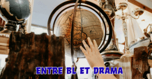 Entre BL et Drama: A Complete Exploration of Themes, Narratives, and Global Influence