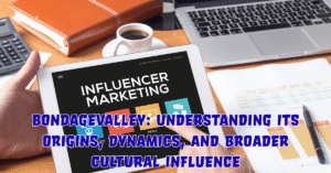 Bondagevalley: Understanding Its Origins, Dynamics, and Broader Cultural Influence