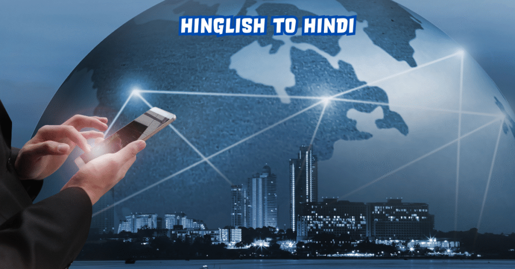 Hinglish to Hindi